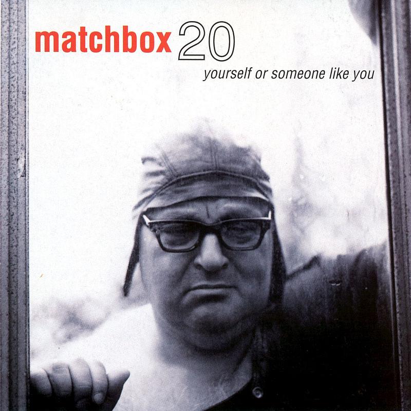 Matchbox 20 — Yourself or Someone Like You
